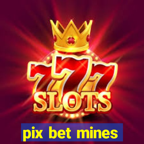 pix bet mines